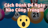Cách đánh đề ngày nào cũng trúng mà ai cũng cần biết